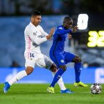 Real Madrid không sợ Chelsea, chỉ ngán Kante